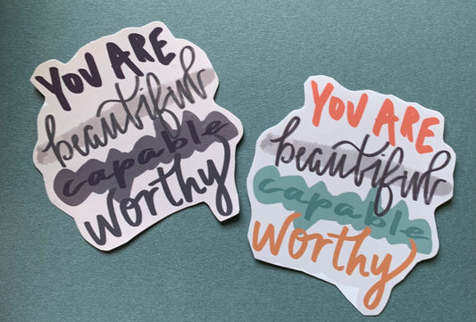 You Are Beautiful Capable Worthy Positivity Sticker